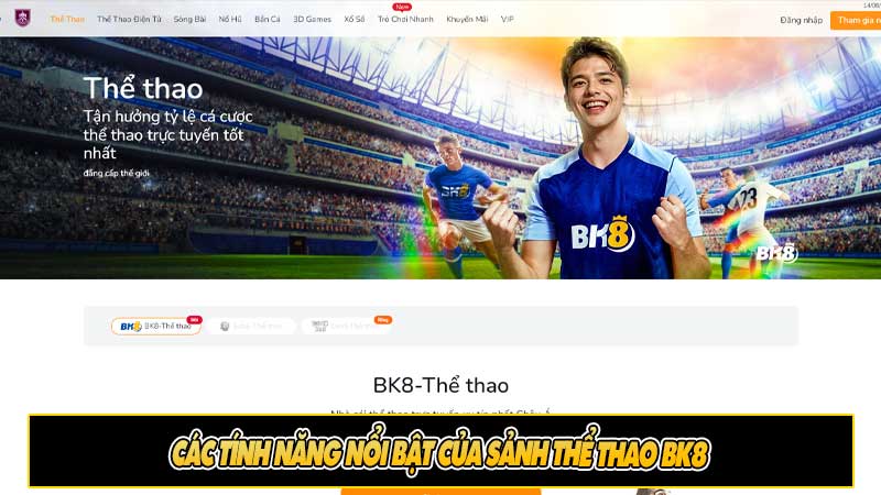 Các tính năng nổi bật của Sảnh Thể Thao BK8