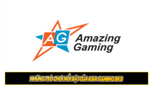 Những trò chơi nổi bật của Asia Gaming BK8